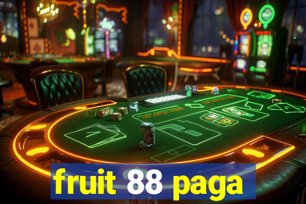 fruit 88 paga